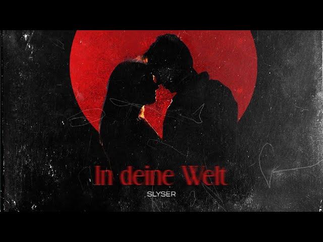 SLYSER - IN DEINE WELT (PROD. BY ENCHPANNT)