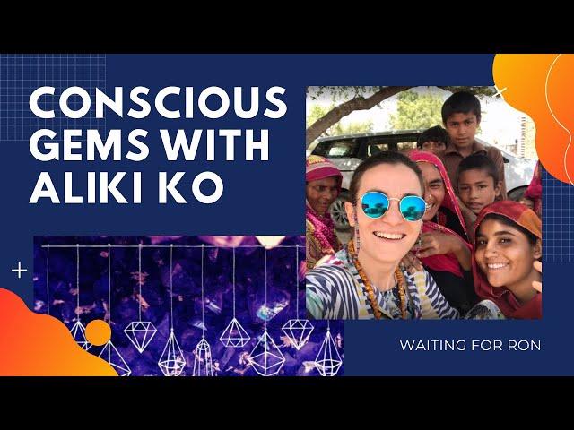 Waiting for Ron Podcast #11 - Conscious Gems with Aliki Ko