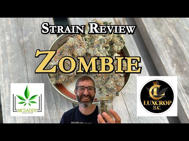 Strain Review - Zombie - Lux Crop BC