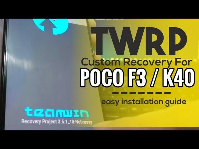 EASY GUIDE: Install TWRP on Poco F3 | K40 | Mi11X