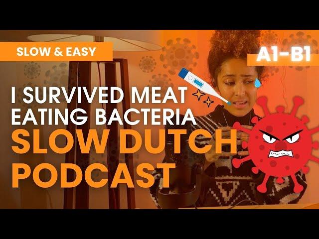 Ep 25 SLOW DUTCH I SURVIVED MEAT EATING BACTERIUM in Panama - A2 Dutch Listening Exercise