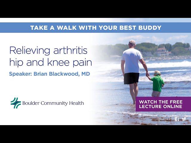 Innovative Treatments for Painful Hips and Knees | BCH Lecture Feb 2023