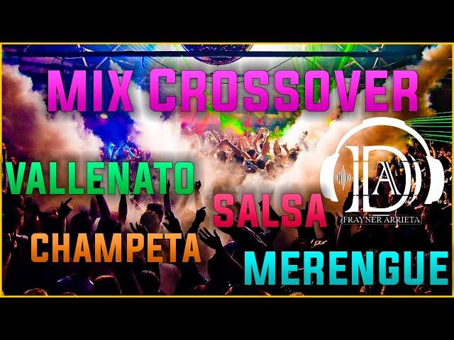 MÚSICA PARA DISCOTECA CROSSOVER #5 (SALSA, VALLENATO, CHAMPETA, MERENGUE) 2021 MIX CROSSOVER