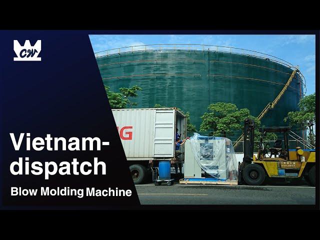 Blow molding machine in Vietnam-dispatch