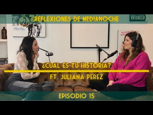 15. ¿Cuál es tu historia? - Ft. Juliana Pérez