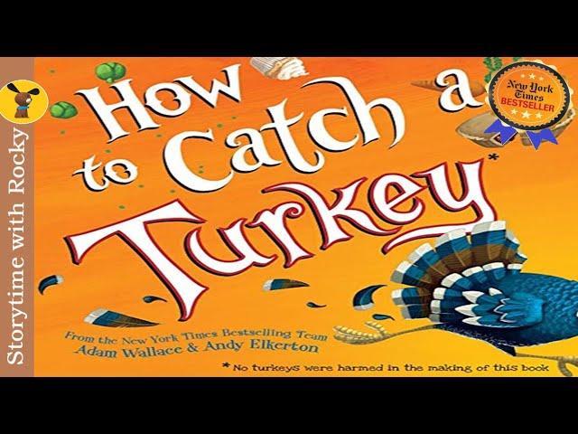 Kids Book Read Aloud: How to Catch A Turkey | NYT Best Seller | All Time Favorite