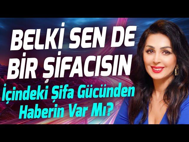 BELKİ SEN DE ŞİFACISIN! İçindeki Şifa Gücünden Haberin Var Mı? | Binnur Duman