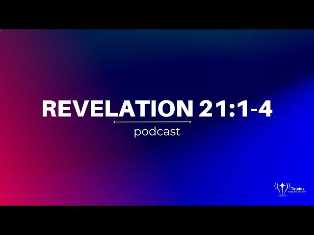 Revelation 21:1-4 | Bible Study | Revelation Podcast