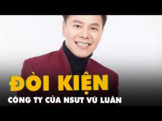 Tòa thụ lý vụ ca sĩ Nguyễn Tâm kiện công ty của NSƯT Vũ Luân đòi bồi thường 20 tỉ đồng