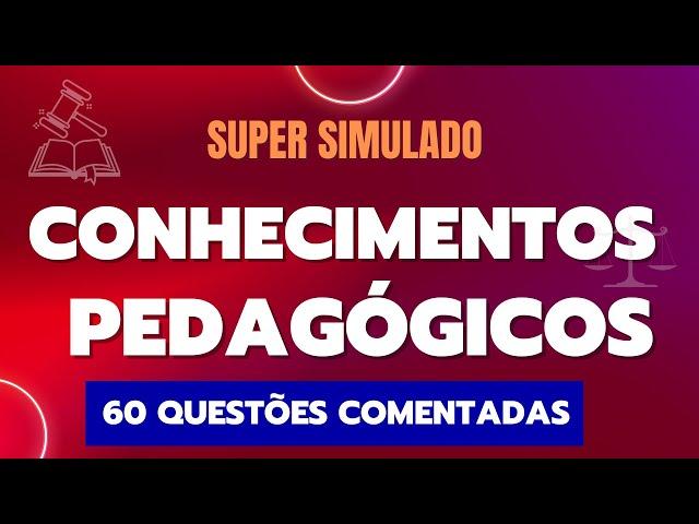 SIMULADO DE CONHECIMENTOS PEDAGÓGICOS E LEGISLAÇÃO EDUCACIONAL I  60 QUESTÕES