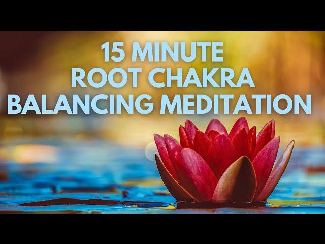 15 Minute Root Chakra Balancing Meditation | Feel Safe, Secure, Prosperous and Stable in Life