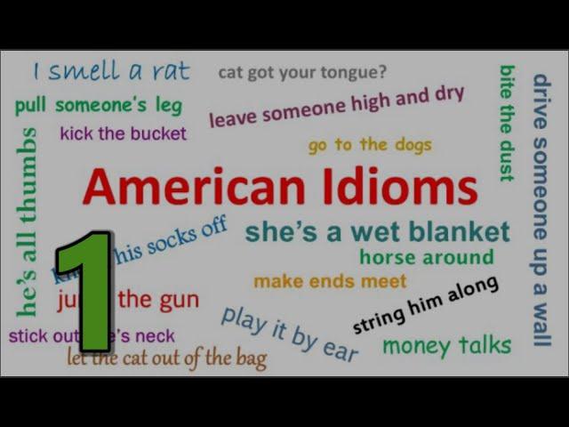 P.1- THÀNH NGỮ TIẾNG ANH MỸ- AMERICAN IDIOMS |GIAO TIẾP  TIẾNG ANH-MỸ