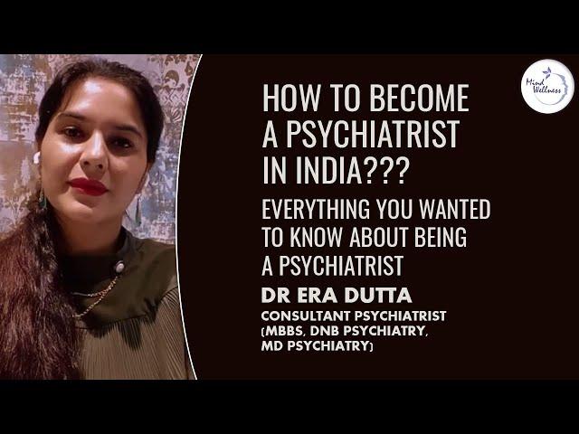 How To Become A Psychiatrist in India | Dr Era Dutta