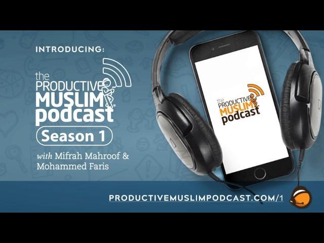 #0: Introducing the Productive Muslim Podcast