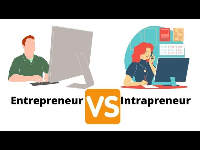 Difference Between Entrepreneurs And Intrapreneurs | Intrapreneur vs Entrepreneur