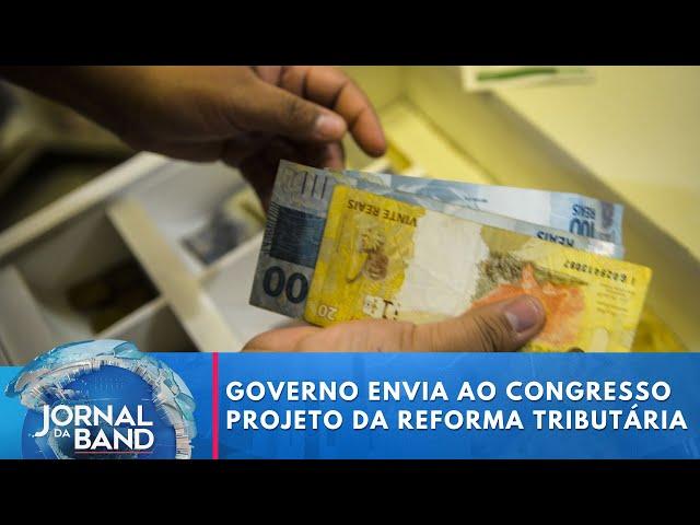 Governo envia ao Congresso segundo projeto para regulamentar a Reforma Tributária | Jornal da Band