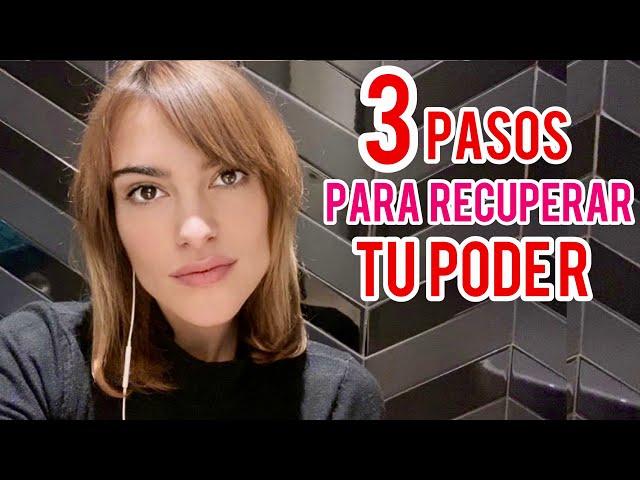 3 PASOS PARA RECUPERAR TU PODER