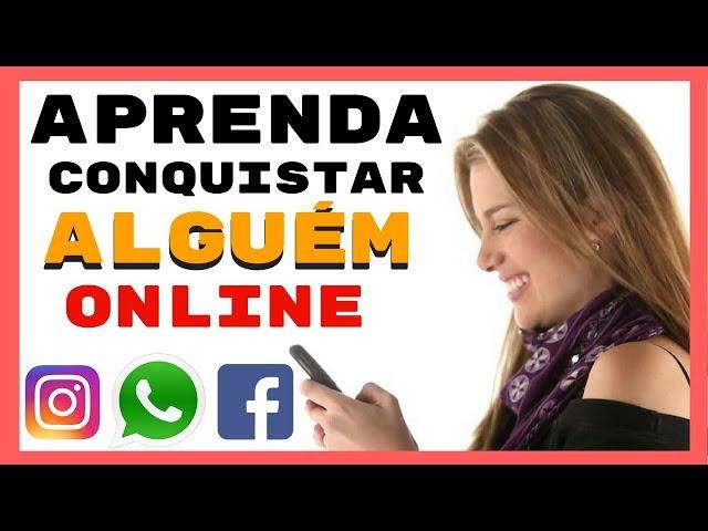 Como Conquistar Alguém Online