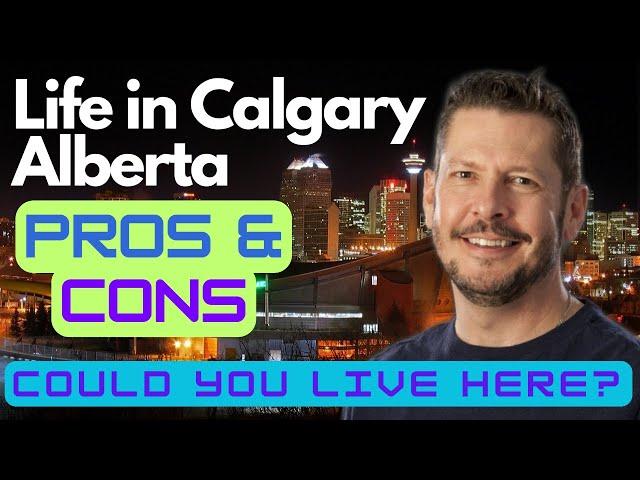 Pros and Cons of Life in Calgary Alberta - Explained