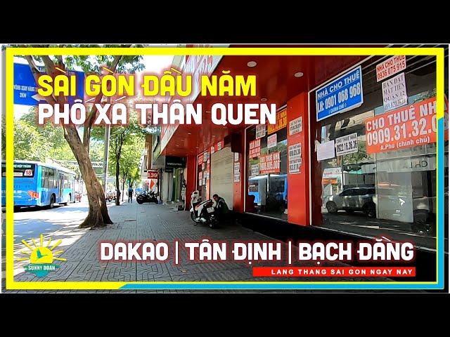 Sài Gòn Đầu Năm Phố xá Thân Quen Dakao, Tân Định, Bến Bạch Đằng | lang thang Sài Gòn ngày nay