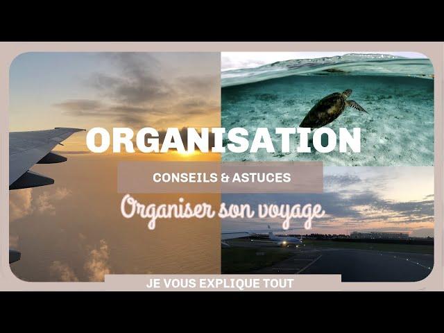 ORGANISER SON VOYAGE | Conseils & Astuces | je vous expliques comment je prépare mes vacances