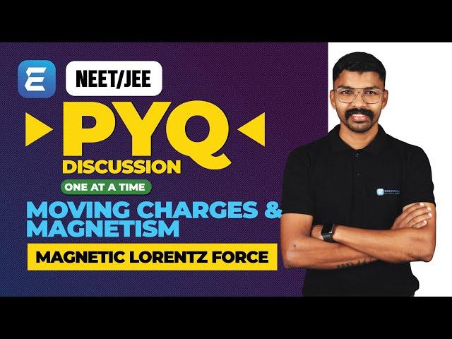 NEET/JEE | MOVING CHARGES & MAGNETISM | LORENTZ FORCE  | PREVIOUS YEAR QUESTION | NEET 2024