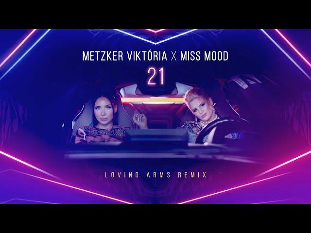 Metzker Viktória x Miss Mood - 21 (Loving Arms Remix) [Official Audio]