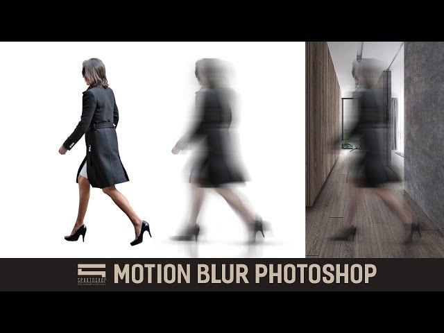 Make Motion Blur People for Interior - Photoshop Architecture (Ghép người trong nội thất)