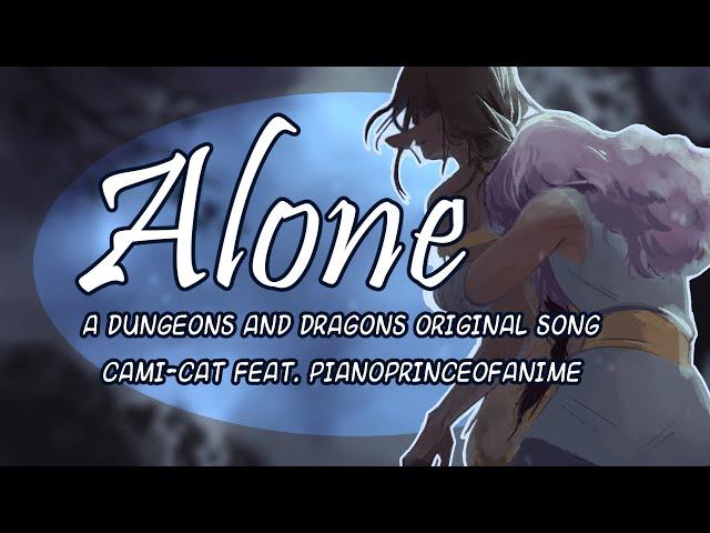 Alone - A Dungeons and Dragons Inspired Original Song Feat. PianoPrinceofAnime