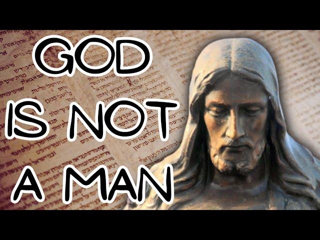 THE CHRISTIAN MESSAGE IS UNBIBLICAL: GOD IS NOT A MAN