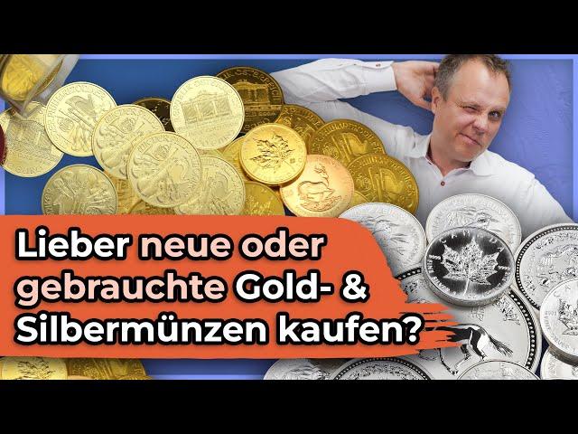 Lieber neue oder gebrauchte Gold- und Silbermünzen kaufen?