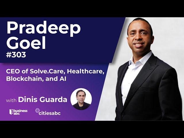 Healthcare, Blockchain, and AI - Pradeep Goel - CEO - Solve.Care
