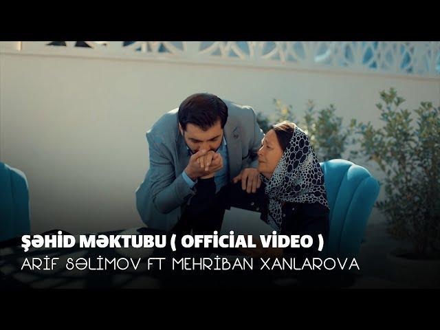 Arif Səlimov ft Mehriban Xanlarova - Şəhid Məktubu (Official Video)