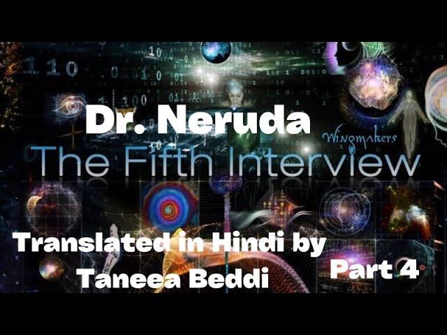 Dr Neruda Fifth Interview recorded by Sarah translated in Hindi by Taneea Beddi  Part 4