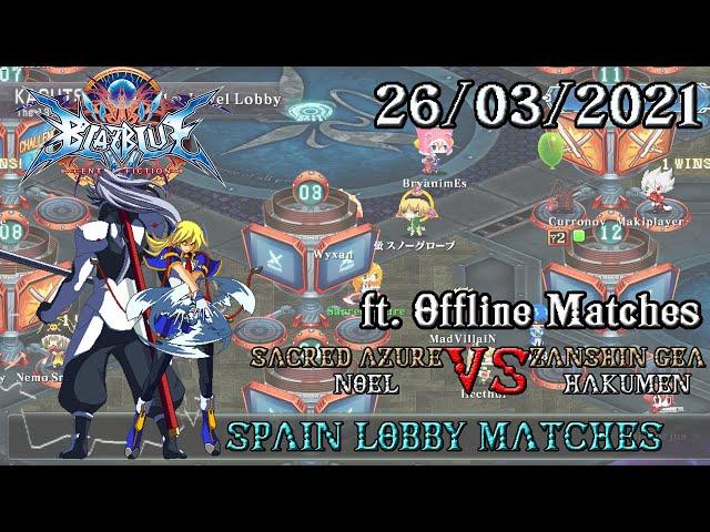 BBCF2 Lobby matches & Sacred Azure (Noel) VS GeA (Hakumen) offline matches 26/03/21