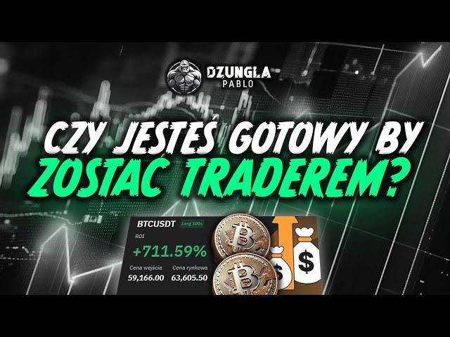 CZY JESTEŚ GOTOWY BY ZOSTAĆ TRADEREM?