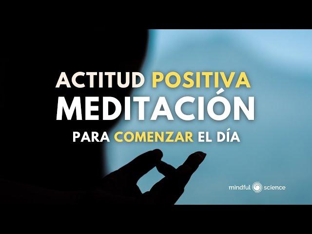 ACTITUD POSITIVA~MEDITACIÓN PARA COMENZAR EL DÍA: 10 minutos ~ Mindfulness