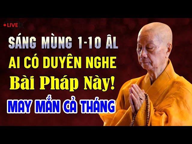 Sáng Mùng 1/10 ÂL Ai Nghe Được Bài Pháp Này Thuận Lợi Bình An May Mắn Cả Tháng - HT. Trí Quảng