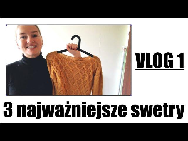 Vlog 1. Moje trzy najważniejsze swetry