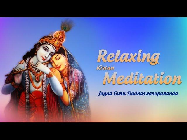 One Hour Relaxing Kirtan Meditation | Jagad Guru Siddhaswarupananda Paramahamsa