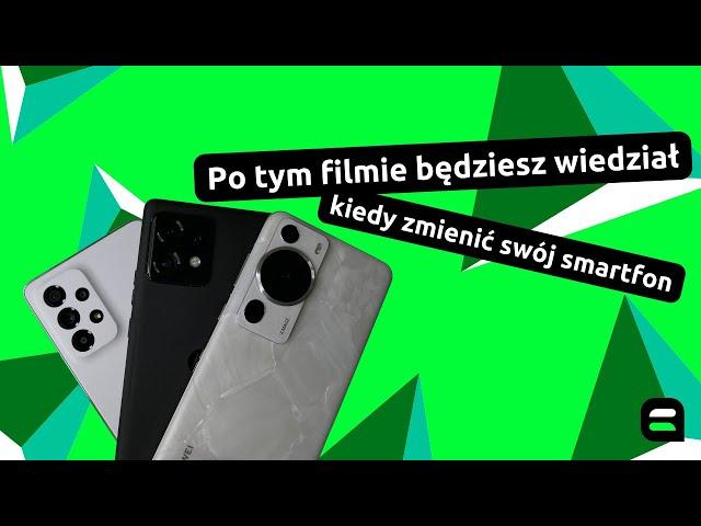 Po tym filmie będziesz wiedział, kiedy zmienić swój smartfon