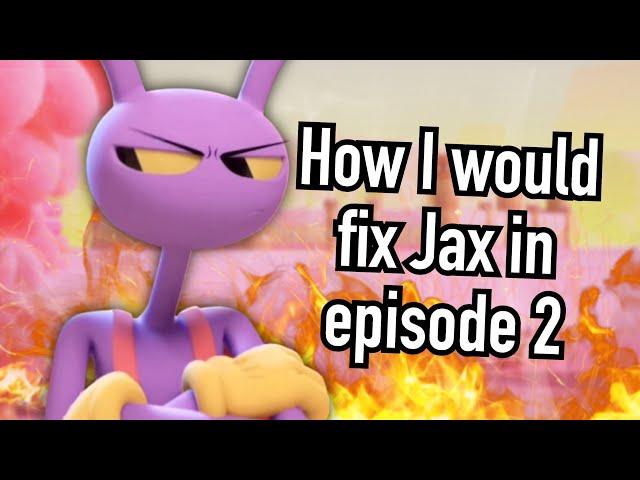 How I would fix Jax in episode 2 of the amazing digital Circus ￼