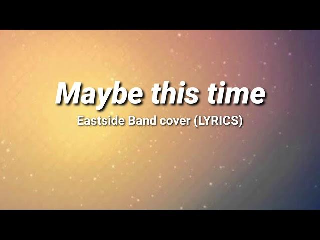 Maybe this time cover by Eastside Band (LYRICS)