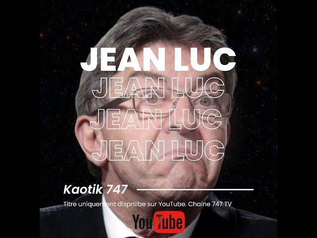 Kaotik 747 - Jean Luc Mélenchon