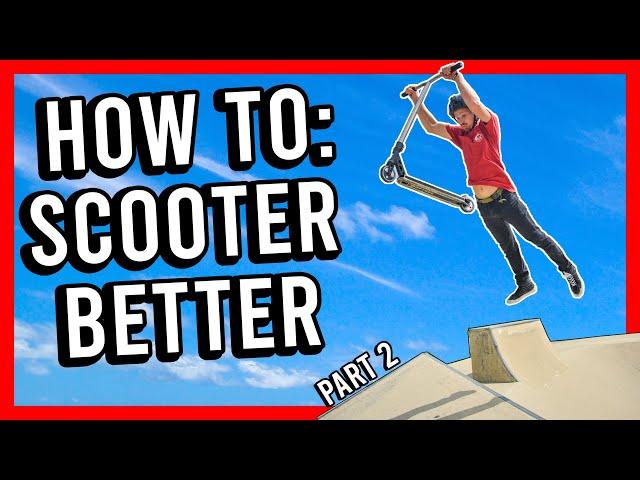 HOW TO SCOOTER BETTER | TIPS and TRICKS