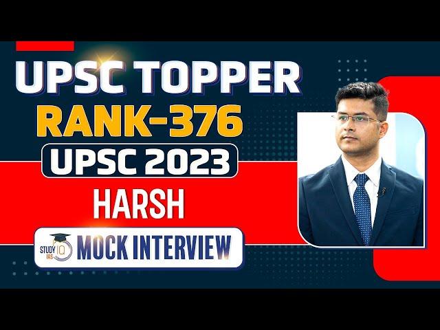 UPSC Topper 2023 | Harsh, Rank 376 | UPSC 2023 Mock Interview | IAS Interview 2023