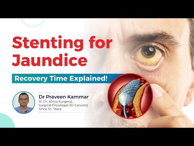 How Long Does Jaundice Take to Resolve After Stenting? | Bile Duct Cancer | Dr Praveen Kammar