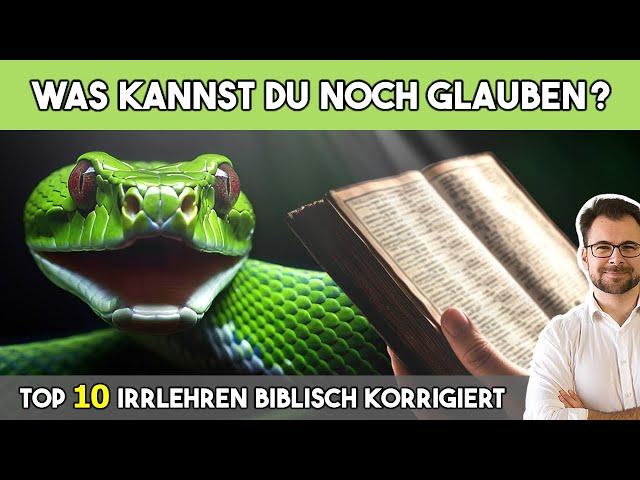  Was kannst du noch glauben? TOP 10 Irrlehren biblisch korrigiert