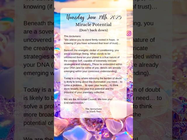 Thursday June 19th, 2025Miracle Potential… #arcturian #expand #ascend #nomorewar