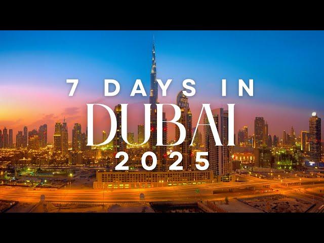 How to Spend 7 Days in Dubai In 2025 - Dubai Travel Itinerary Video